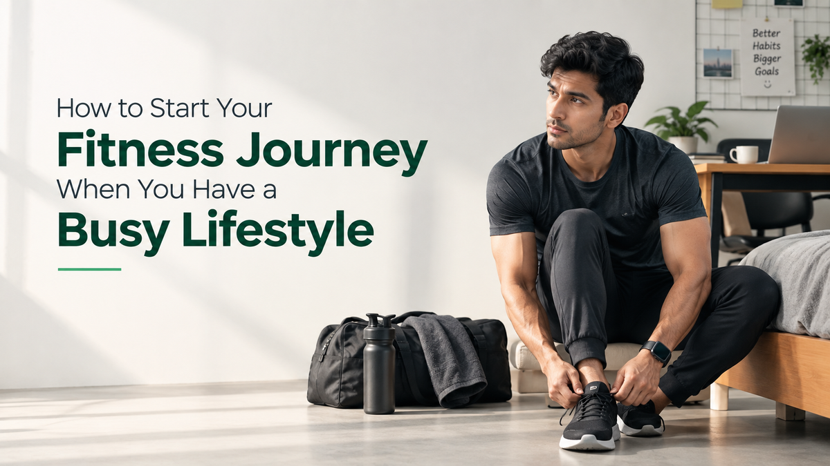 How to Start Your Fitness Journey When You Have a Busy Lifestyle